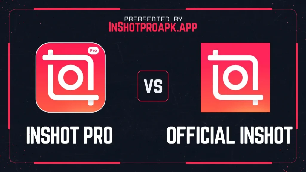InShot Pro APK vs Official InShot