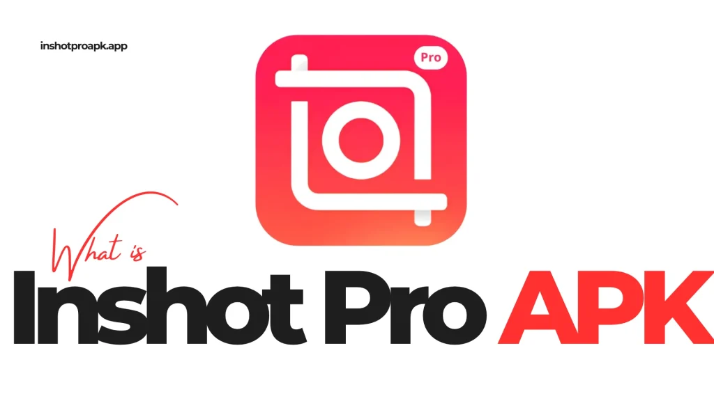 What is InShot Pro APK